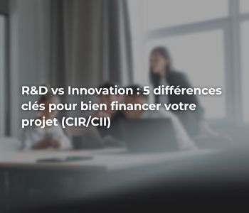 R&D vs Innovation : 5 différences à connaître